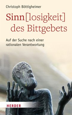 Sinn(losigkeit) des Bittgebets (eBook, PDF) - Böttigheimer, Prof. Christoph