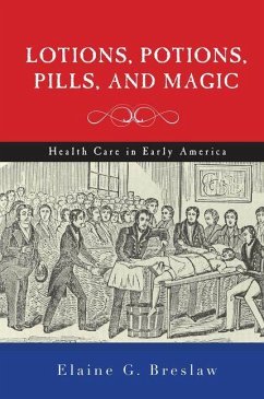 Lotions, Potions, Pills, and Magic (eBook, PDF) - Breslaw, Elaine G.