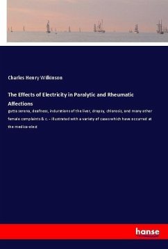 The Effects of Electricity in Paralytic and Rheumatic Affections - Wilkinson, Charles Henry