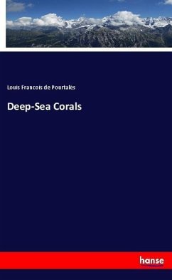 Deep-Sea Corals - Pourtalès, Louis Francois de