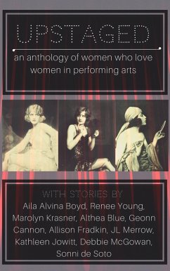 Cover Upstaged: An Anthology of Queer Women and the Performing Arts (eBook, ePUB)