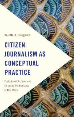 Citizen Journalism as Conceptual Practice (eBook, ePUB) - Bolette B. Blaagaard