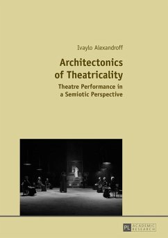Architectonics of Theatricality (eBook, ePUB) - Ivaylo Alexandroff, Alexandroff