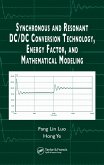 Synchronous and Resonant DC/DC Conversion Technology, Energy Factor, and Mathematical Modeling (eBook, PDF) Synchronous and Resonant DC/DC Conversion Technology, Energy Factor, and Mathematical Modeling (eBook, PDF)