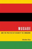 Mugabe and the Politics of Security in Zimbabwe (eBook, PDF)