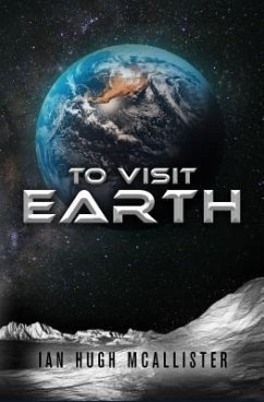 To Visit Earth (eBook, ePUB) - McAllister, Ian Hugh