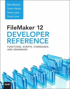 FileMaker 12 Developers Reference (eBook, ePUB) - Bowers, Bob; Lane, Steve; Love, Scott; Heady, Dawn