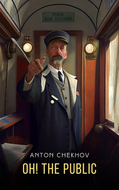 Oh! The Public (eBook, ePUB) - Chekhov, Anton