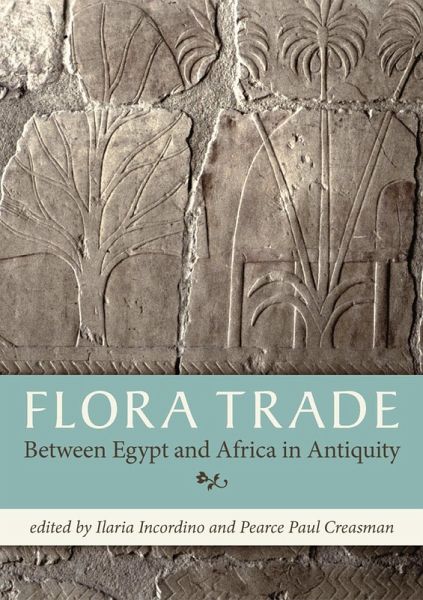 Flora Trade Between Egypt and Africa in Antiquity (eBook, ePUB) Flora Trade Between Egypt and Africa in Antiquity (eBook, ePUB)