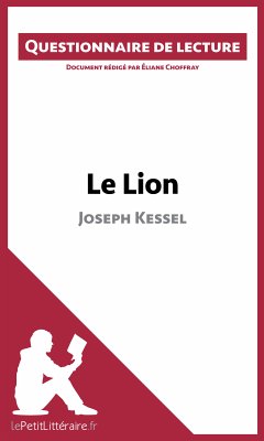 Le Lion de Joseph Kessel (eBook, ePUB) - Lepetitlitteraire; Choffray, Éliane