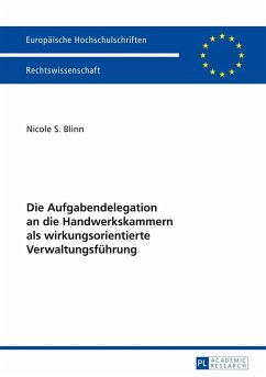 Die Aufgabendelegation an die Handwerkskammern als wirkungsorientierte Verwaltungsfuehrung (eBook, ePUB) - Nicole S. Blinn, Blinn