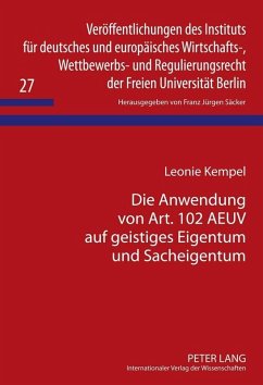 Die Anwendung von Art. 102 AEUV auf geistiges Eigentum und Sacheigentum (eBook, PDF) - Kempel, Leonie