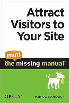 Attract Visitors to Your Site: The Mini Missing Manual (eBook, ePUB) - Macdonald, Matthew