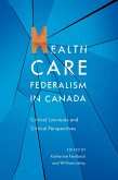 Health Care Federalism in Canada (eBook, PDF) Health Care Federalism in Canada (eBook, PDF)