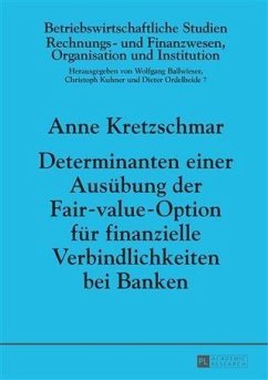 Determinanten einer Ausuebung der Fair-value-Option fuer finanzielle Verbindlichkeiten bei Banken (eBook, PDF) - Kretzschmar, Anne