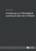 Erziehung zur Muendigkeit und Kants Idee der Freiheit (eBook, PDF)