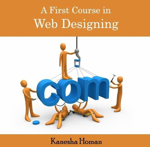 First Course in Web Designing, A (eBook, PDF) First Course in Web Designing, A (eBook, PDF)