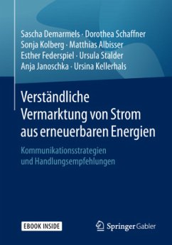 Verständliche Vermarktung von Strom aus erneuerbaren Energien , m. 1 Buch, m. 1 E-Book - Demarmels, Sascha;Schaffner, Dorothea;Kolberg, Sonja