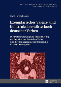 Exemplarisches Valenz- und Konstruktionswoerterbuch deutscher Verben (eBook, ePUB) - Hans-Jorg Schwenk, Schwenk