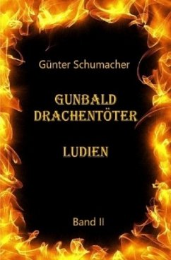 Gunbald Drachentöter Ludien Band II - Schumacher, Günter