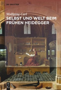 Welt und Selbst beim frühen Heidegger - Carl, Wolfgang