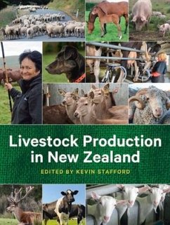 Livestock Production in New Zealand: The Complete Guide to Dairy Cattle, Beef Cattle, Sheep, Deer, Goats, Pigs and Poultry