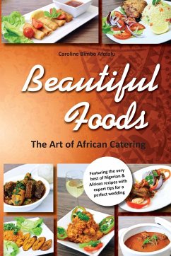 Beautiful Foods The Art of African Catering - Afolalu, Caroline Bimbo