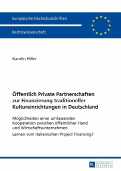 Oeffentlich Private Partnerschaften zur Finanzierung traditioneller Kultureinrichtungen in Deutschland (eBook, PDF) - Hiller, Karolin