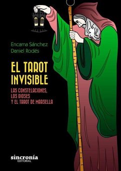 El tarot invisible : las constelaciones, los dioses y el tarot de Marsella - Rodes Pascal, Daniel; Sánchez Giménez, Encarna; Rodés Pascual, Daniel