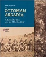 Ottoman Arcadia - Deringil, Selim; Kasaba, Resat; Kuneralp, Sinan; Türker, Deniz