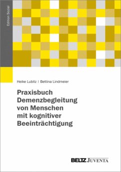 Praxisbuch Demenzbegleitung von Menschen mit kognitiver Beeinträchtigung - Lubitz, Heike;Lindmeier, Bettina