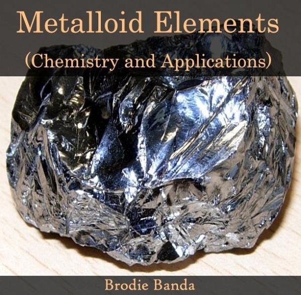 Metalloid Elements (Chemistry and Applications) (eBook, PDF) Metalloid Elements (Chemistry and Applications) (eBook, PDF)