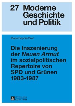 Die Inszenierung der Neuen Armut im sozialpolitischen Repertoire von SPD und Gruenen 1983-1987 (eBook, ePUB) - Marie Sophie Graf, Graf