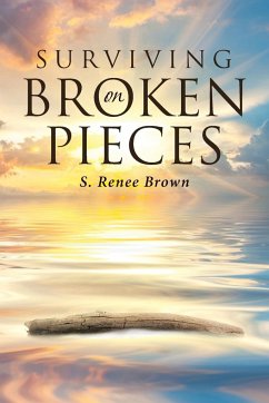 Surviving On Broken Pieces - Brown, S. Renee