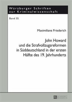 John Howard und die Strafvollzugsreformen in Sueddeutschland in der ersten Haelfte des 19. Jahrhunderts (eBook, PDF) - Friederich, Maximiliane