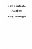Two Trails of a Rainbow (eBook, ePUB)