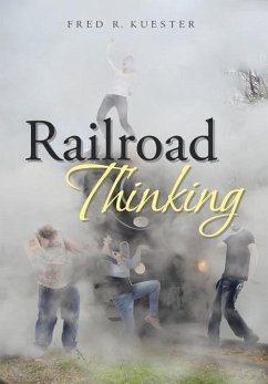 Railroad Thinking - Kuester, Fred R.