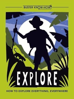 Explore: How to Explore Everything, Everywhere - Ganeri, Anita