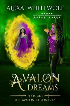 Avalon Dreams (The Avalon Chronicles, #1) (eBook, ePUB) - Whitewolf, Alexa