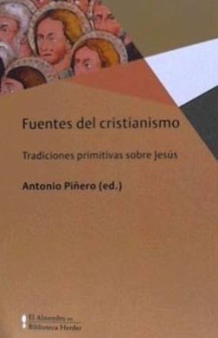 Fuentes del cristianismo : tradiciones primitivas sobre Jesús - Piñero, Antonio