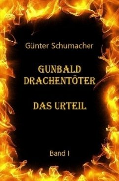 Gunbald Drachentöter Das Urteil Band I - Schumacher, Günter