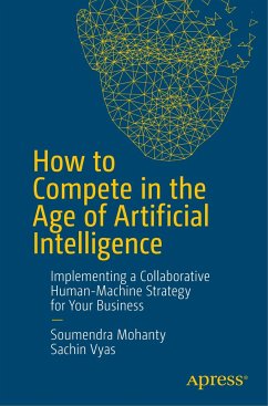 How to Compete in the Age of Artificial Intelligence - Mohanty, Soumendra;Vyas, Sachin