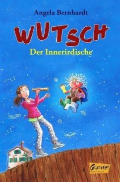Wutsch - Der Innerirdische - Bernhardt, Angela