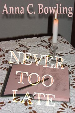 Never Too Late (eBook, ePUB) - Bowling, Anna C
