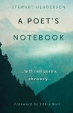 A Poet's Notebook: with new poems, obviously