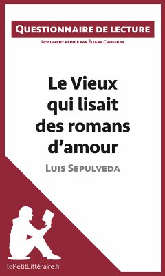 Le Vieux qui lisait des romans d'amour de Luis Sepulveda (eBook, ePUB) - Lepetitlitteraire; Choffray, Éliane