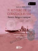 Il mistero della corazzata russa. Fuoco, fango e sangue. II edizione riveduta e ampliata (eBook, ePUB)