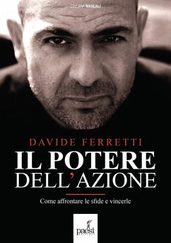 Il potere dell'azione. Come affrontare le sfide e vincerle - Ferretti, Davide