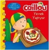 Caillou Yemek Yapiyor