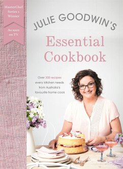 Julie Goodwin's Essential Cookbook - Goodwin, Julie